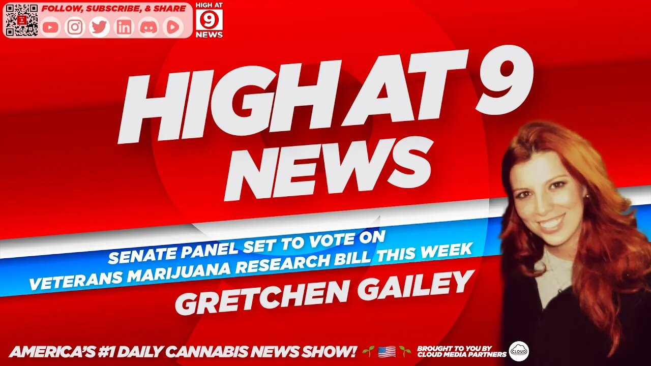 High At 9 News : Gretchen Gailey - Senate Panel Set To Vote On Veterans Marijuana Research Bill