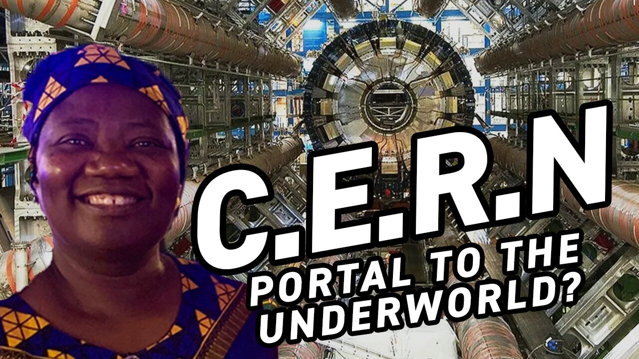 CERN PARTICLE COLLIDER & THE GOTTHARD TUNNEL: PORTALS TO THE UNDERWORLD? | with Dr. Stella Immanuel