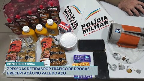 Crimes em Ipatinga: 7 Pessoas Detidas por Tráfico de Drogas e Receptação no Vale do Aço.