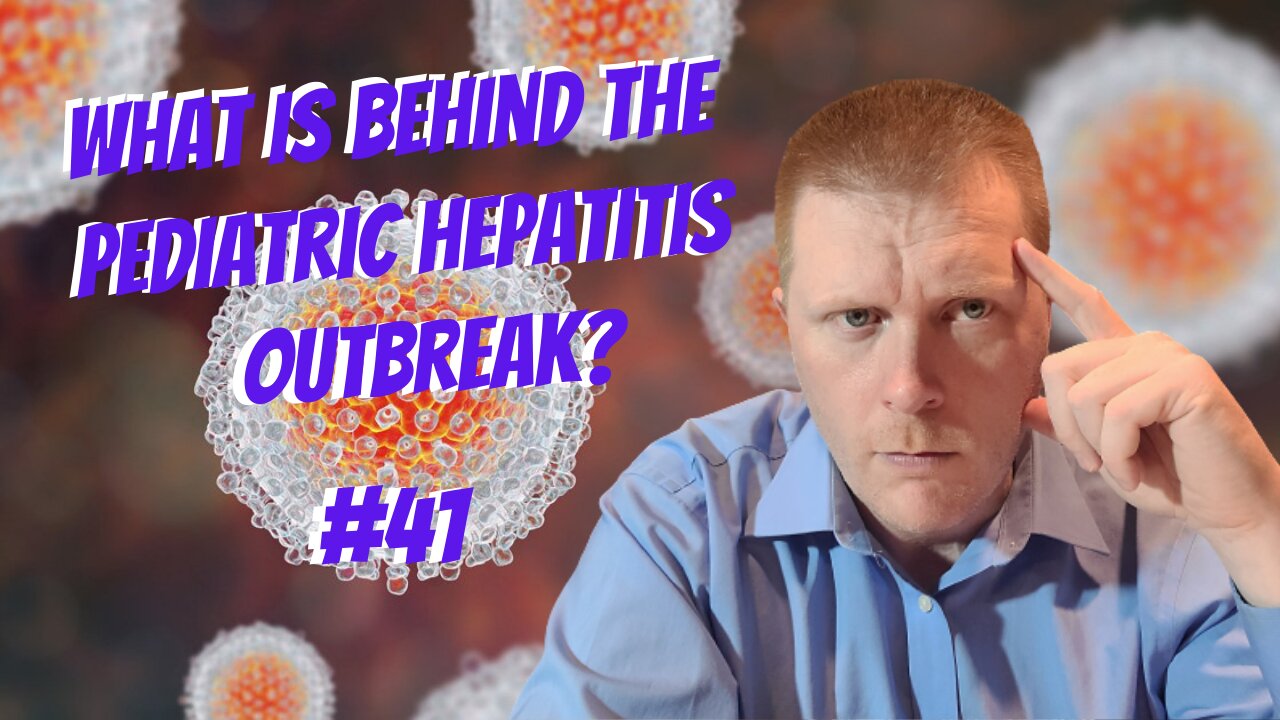 #41-What Is Behind The Pediatric Hepatitis Outbreak?