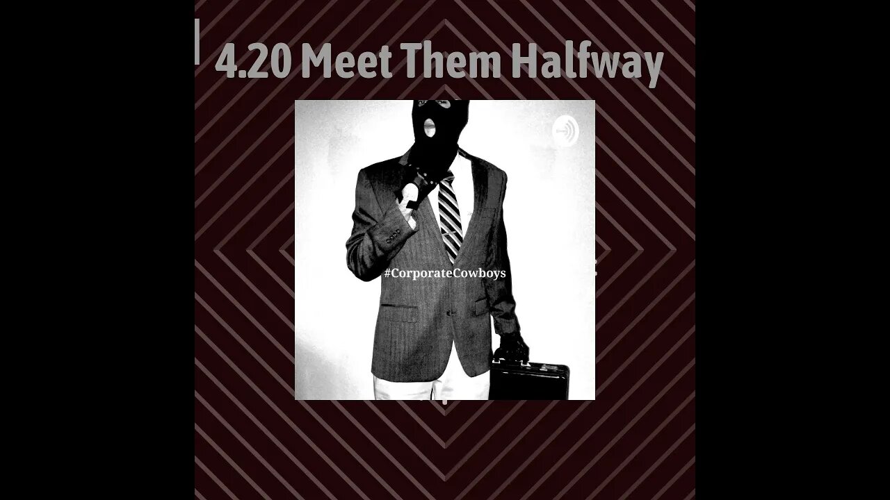 Corporate Cowboys Podcast - 4.20 Meet Them Halfway