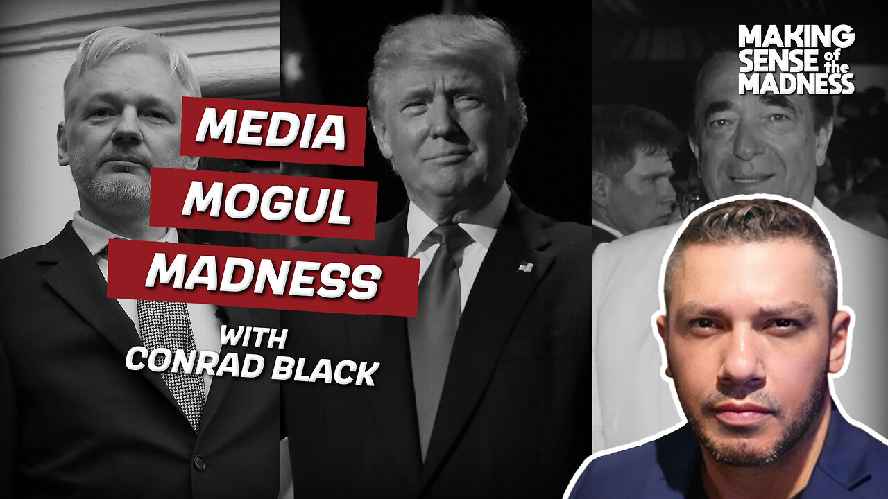 Media Mogul Madness With Conrad Black | MSOM Ep. 932