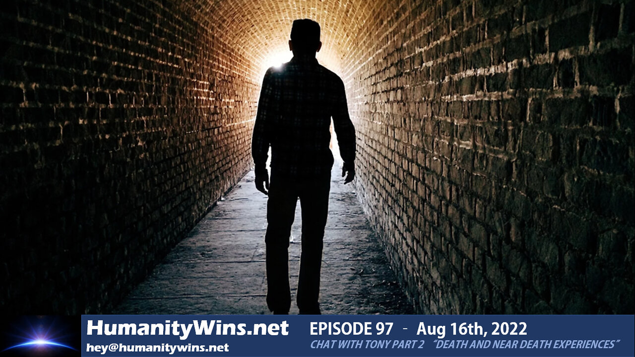 Episode 97 - Chat with Tony Part 2 - What is death and near death experiences