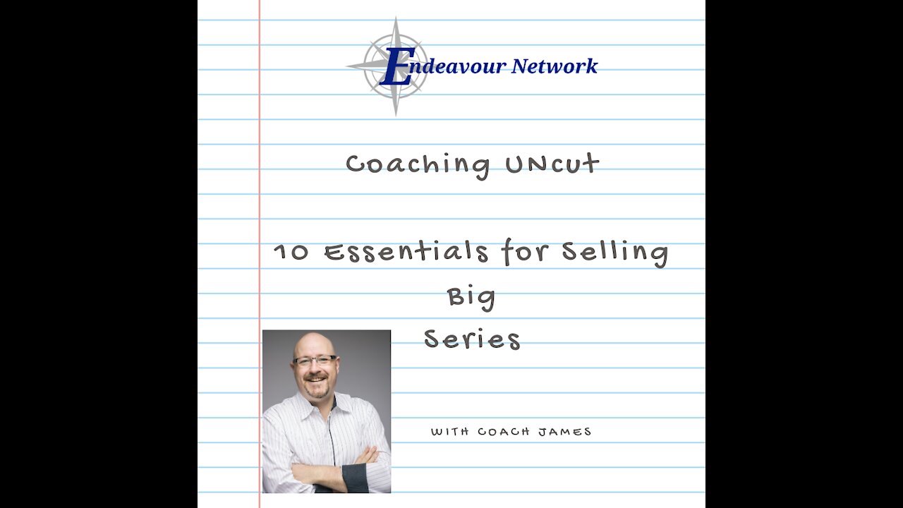 Coaching Uncut #16 - 10 Essentials for Selling Big 7-8