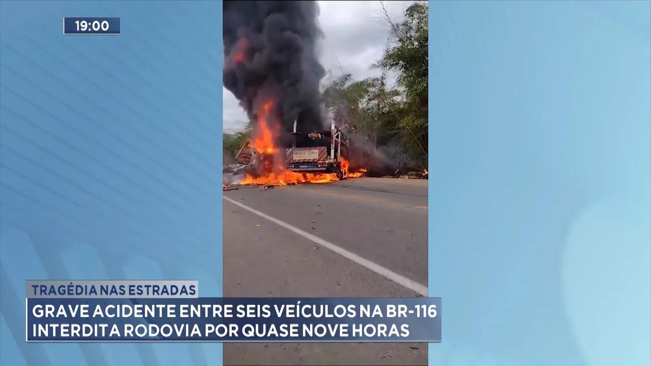 Tragédia: Grave Acidente entre Seis Veículos na BR-116 Interdita Rodovia por quase Nove Horas.