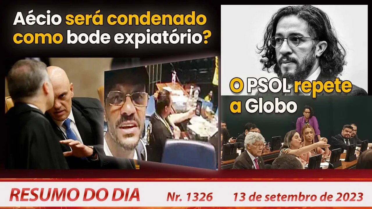 Aécio será condenado, como bode-expiatório? O PSOL repete a Globo - Resumo do Dia nº 1326 - 13/9/23