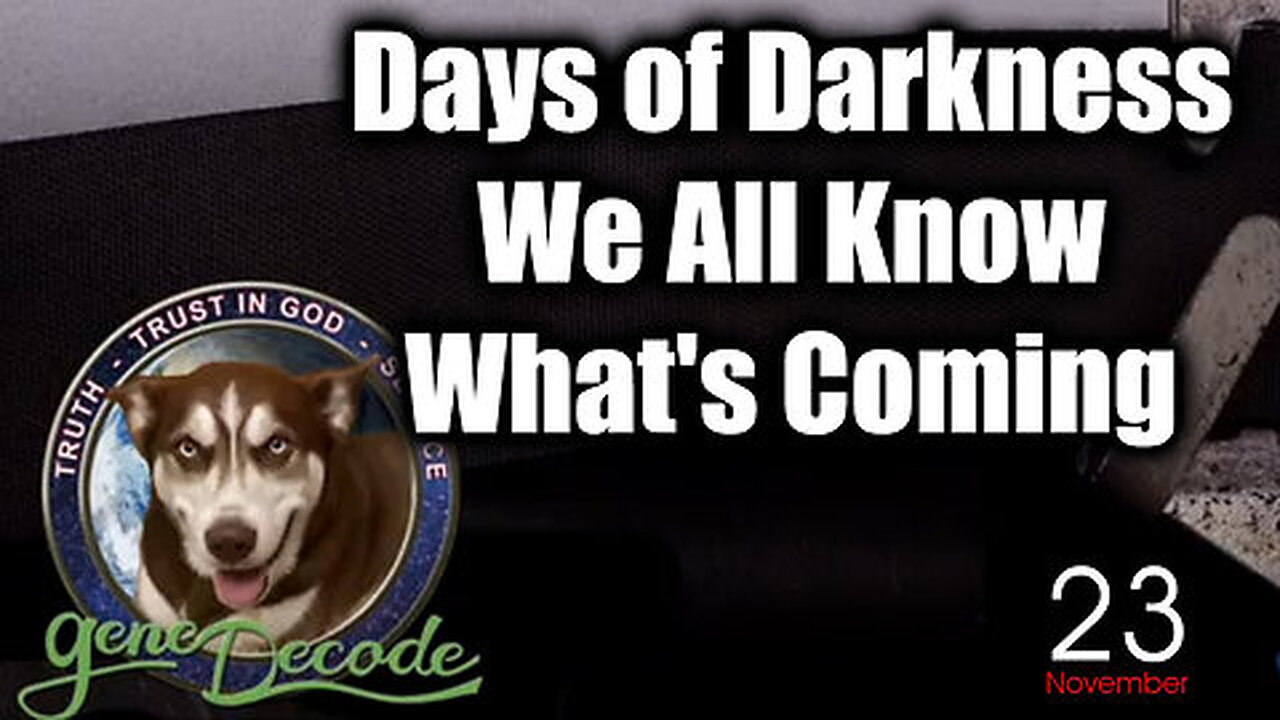 Gene Decode Days of Darkness - We All Know What's Coming