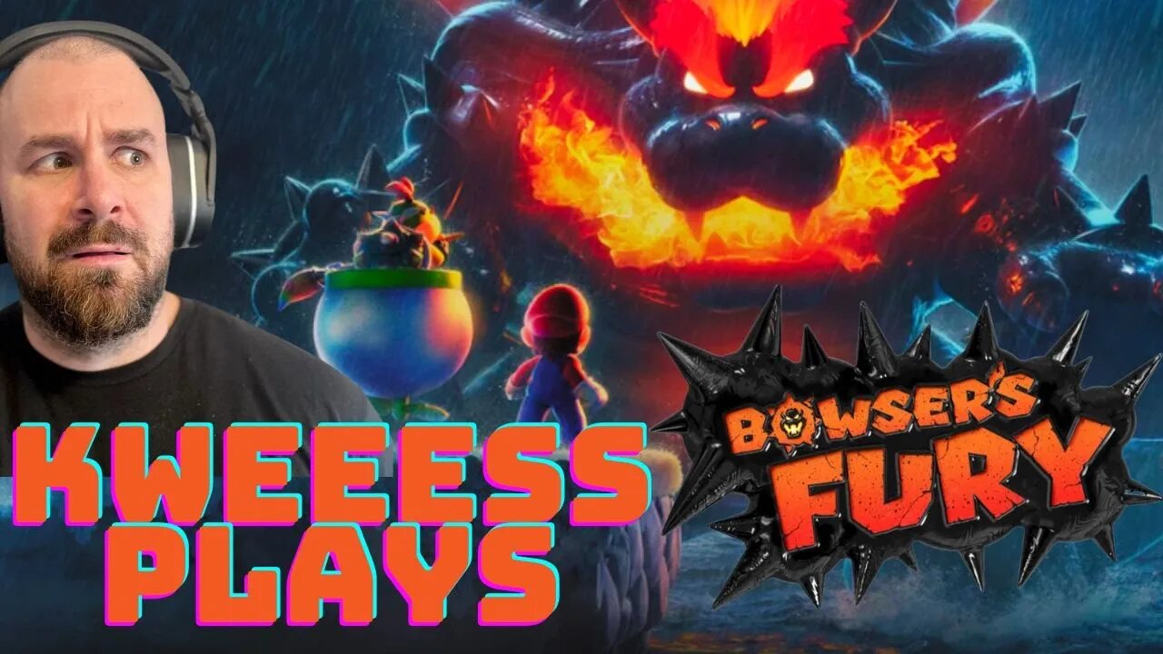 Kweeess Plays Super Mario 3D Bowsers Fury!