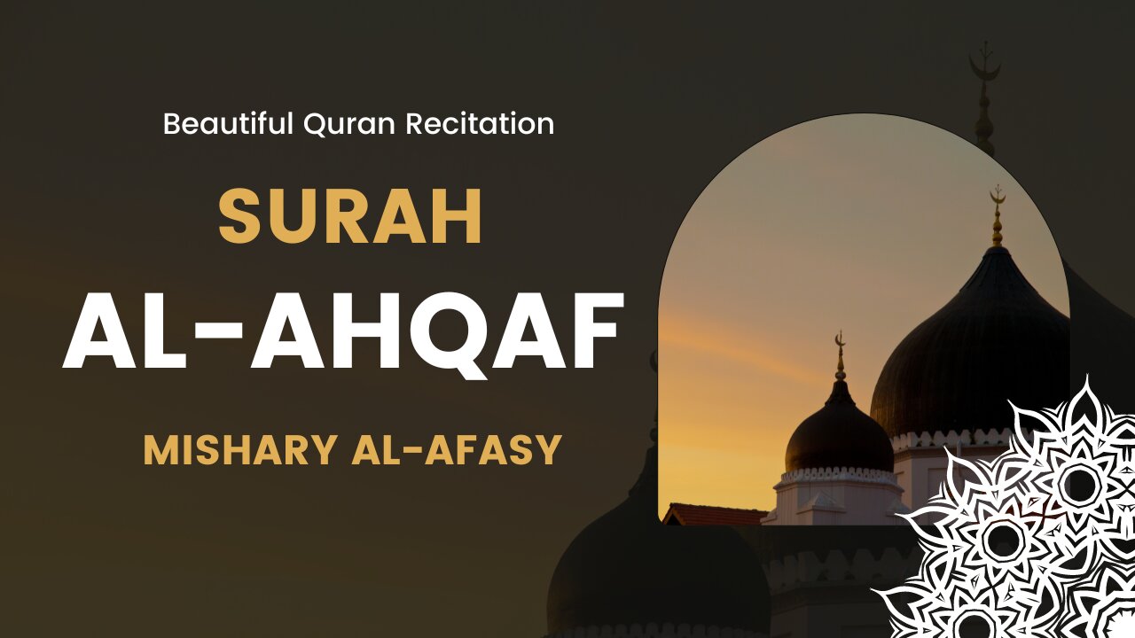 Surah Al-Ahqaf (سورة الأحقاف) | Soothing Quran Recitation by Mishary Al-Afasy - Chapter 46