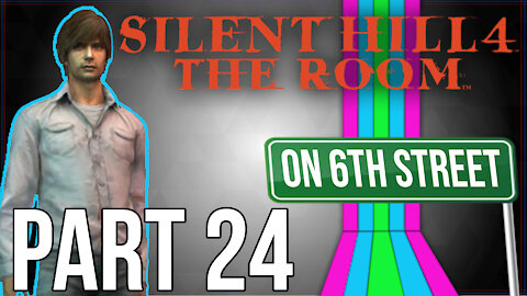 Silent Hill 4 on 6th Street Part 24