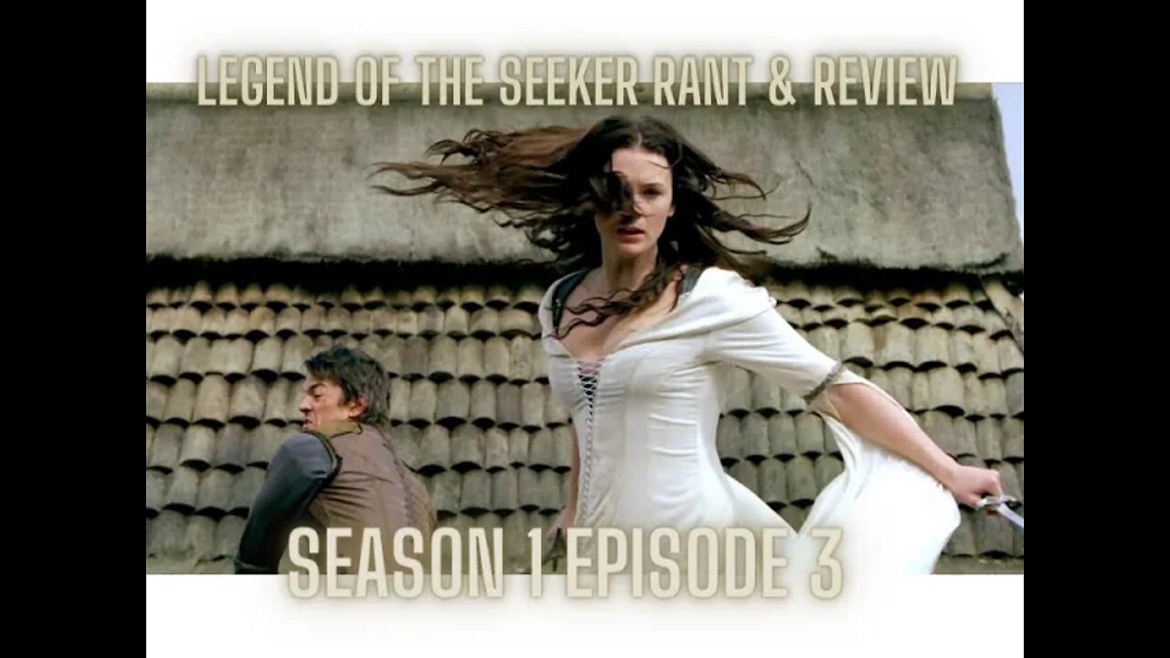 Legend of the Seeker Season One Episode Three Rant & Review