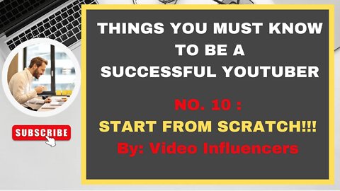 PART 10 : START FROM SCRATCH - THINGS YOU MUST KNOW TO BE A SUCCESSFUL YOUTUBER By Video Infleuncers