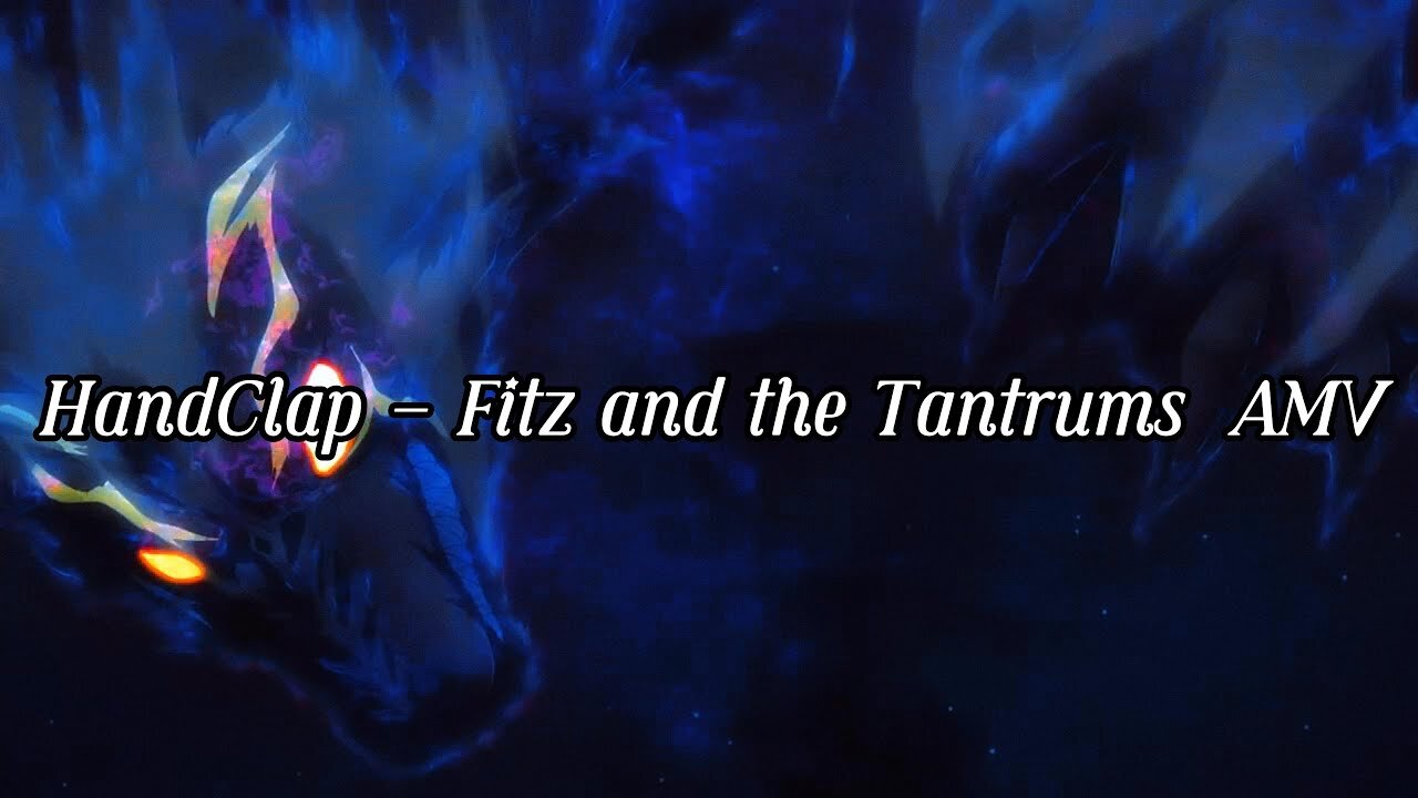 HandClap Fitz and the Tantrums AMV