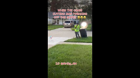 WHEN THE GRASS CUTTING MAN TWEAKING 😂😂😂