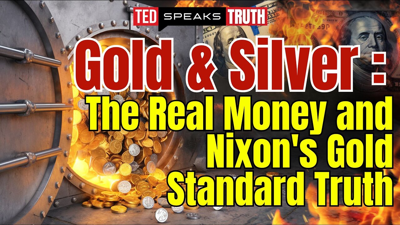 Gold & Silver: The Real Money and Nixon's Gold Standard Truth