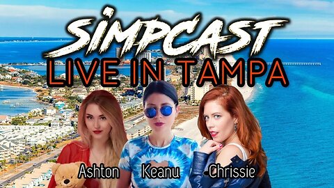 SimpCast LIVE from Tampa Florida! Chrissie Mayr, Keanu Thompson, Ashton Birdie! 
