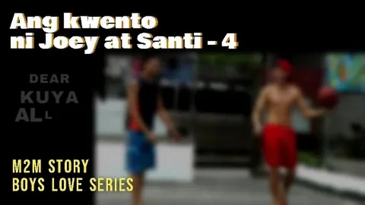 Ang kwento ni Joey at Santi Part 4 | Dear Kuya Allen | Boys love story