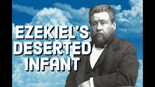 Ezekiel's Deserted Infant - Charles Spurgeon Sermon (C.H. Spurgeon) | Christian Audiobook | Desert