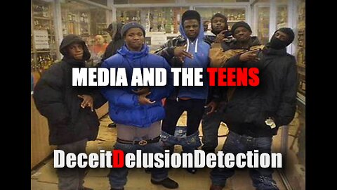 MEDIA AND THE TEENS-DECEITDELUSIONDETECTION