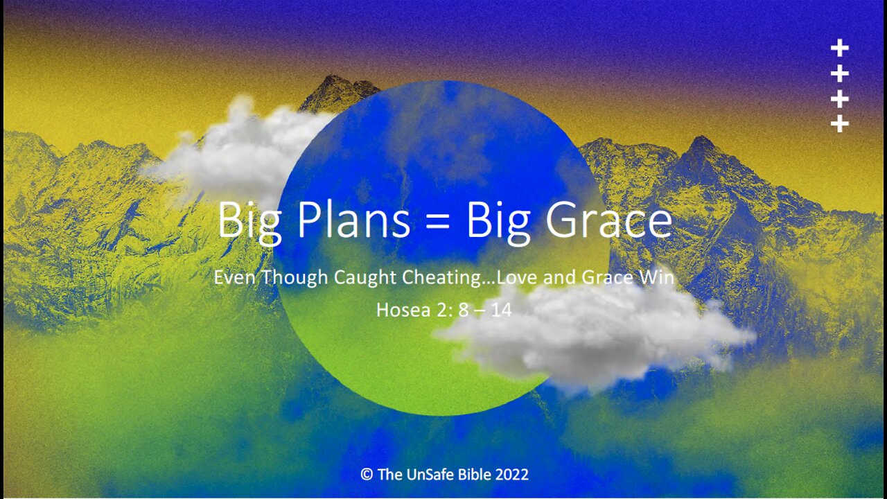 Hosea 2:8 - 14 Big Plans = Big Grace