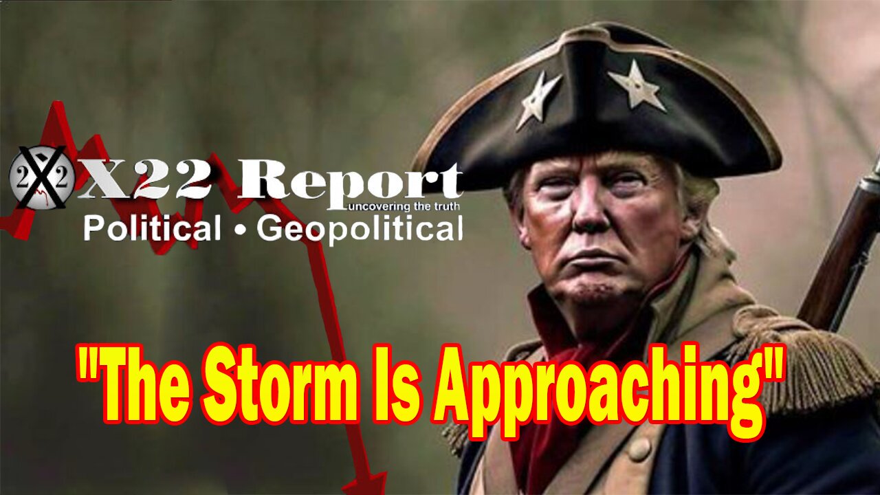 X22 Dave Report - Now The [DS] Is Already Projecting That A [FF] Is Coming, The Storm Is Approaching