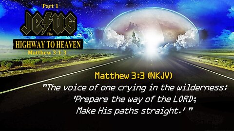 "Highway To Heaven" Pt 1 Matthew 3:1-3