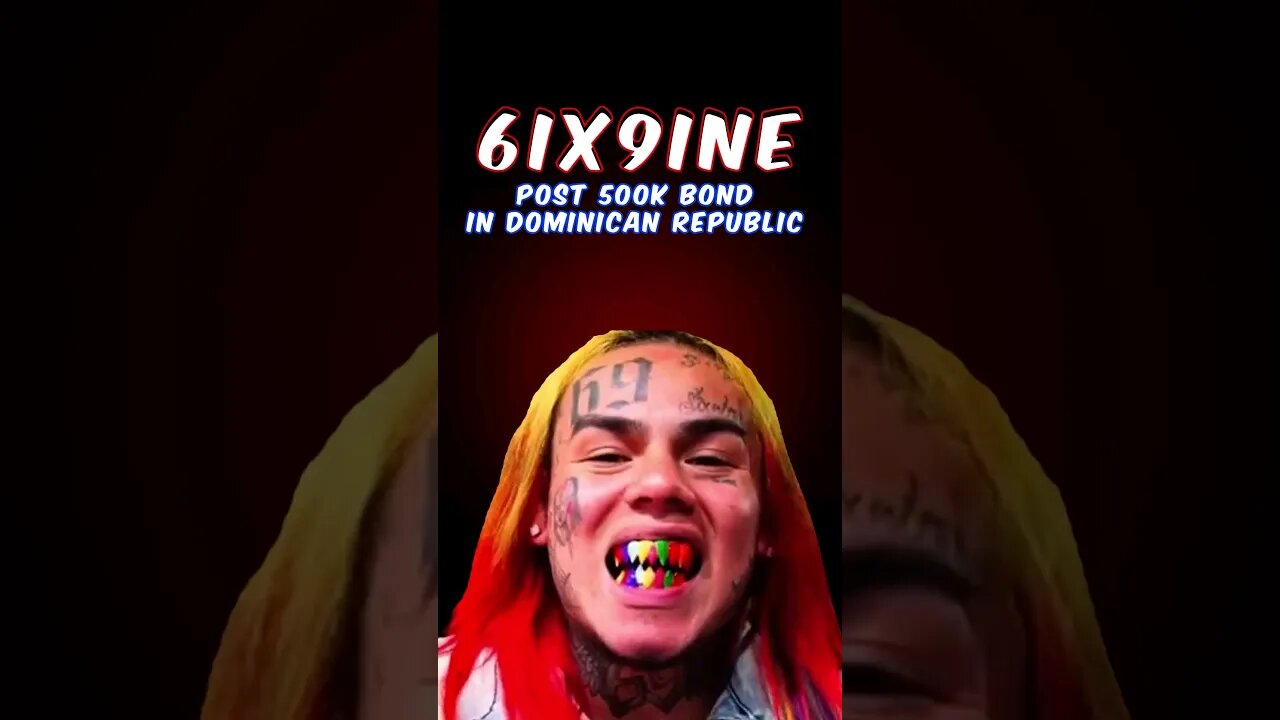 6ix9ine Post $500k Bond In Dominican Republic