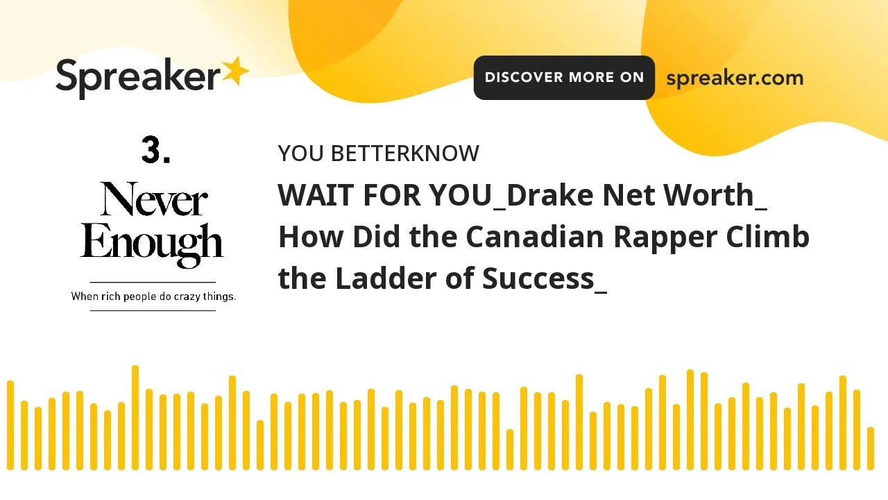 WAIT FOR YOU_Drake Net Worth_ How Did the Canadian Rapper Climb the Ladder of Success_