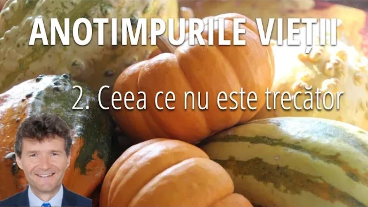 02. Ceea ce nu este trecator - Anotimpurile vieții - Dr Horst Mueller