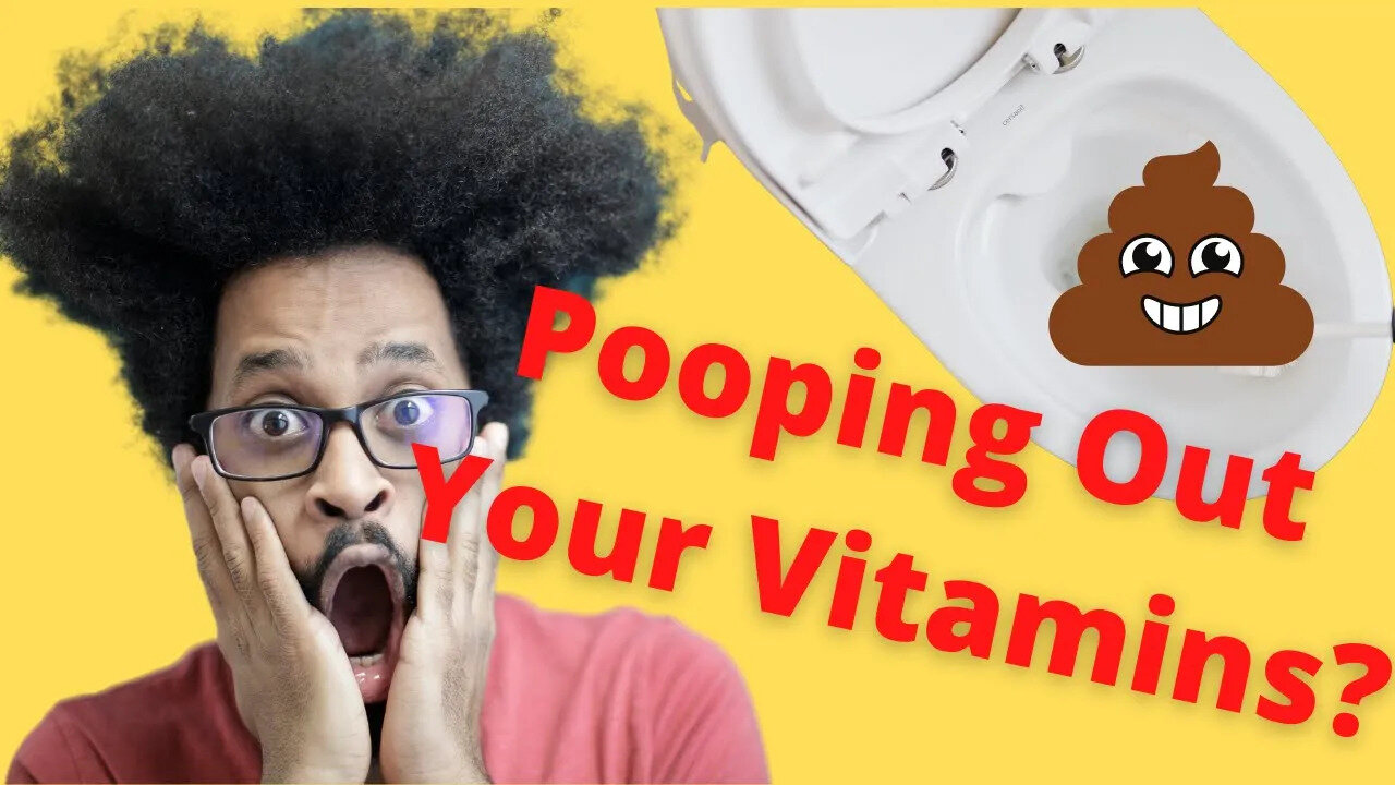 Are You Pooping Out Your Vitamins?!