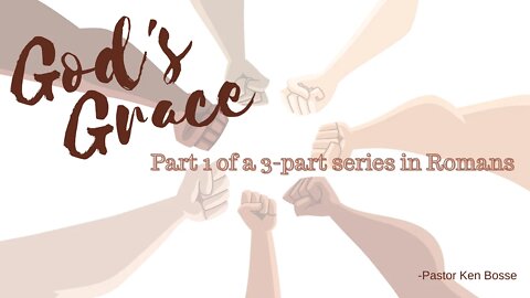 Gods Grace Part 1 of a 3 Part Series in Romans