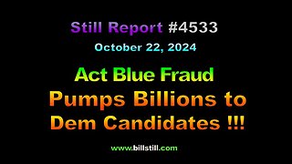 Act Blue Fraud Pumps Billions to Dem Candidates !!!, 4533