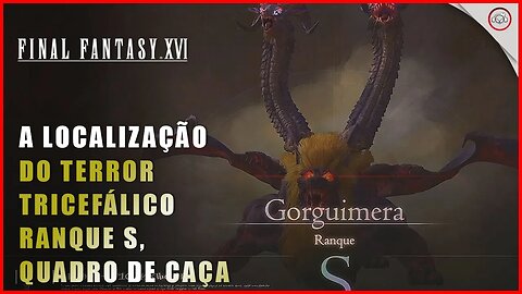 Final Fantasy 16 (FFXVI), Como encontrar O Terror Tricefálico Ranque S (Quadro de Caça)