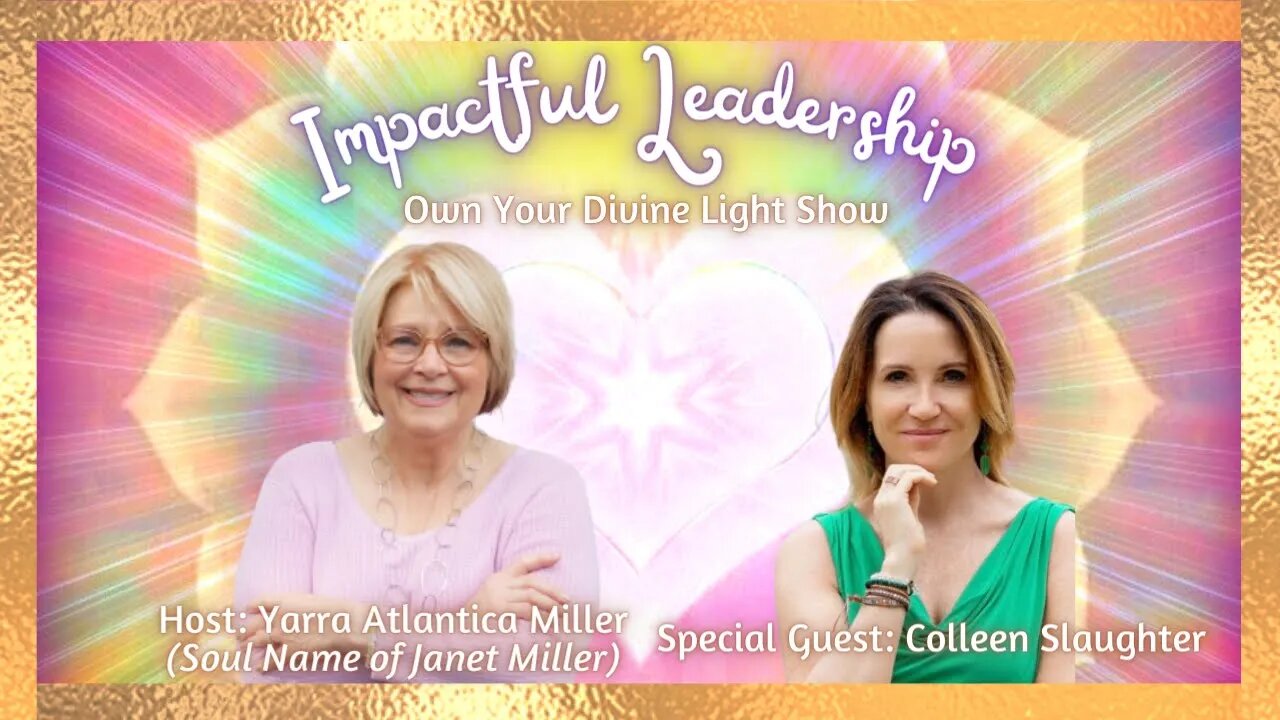 Impactful Leadership with Colleen Slaughter | Own Your Divine Light Show Season 1