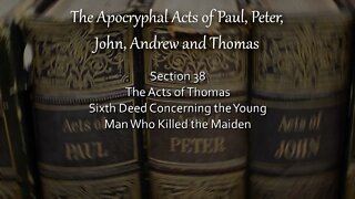 Acts of Thomas - 6th Deed - Concerning The Young Man Who Killed The Maiden