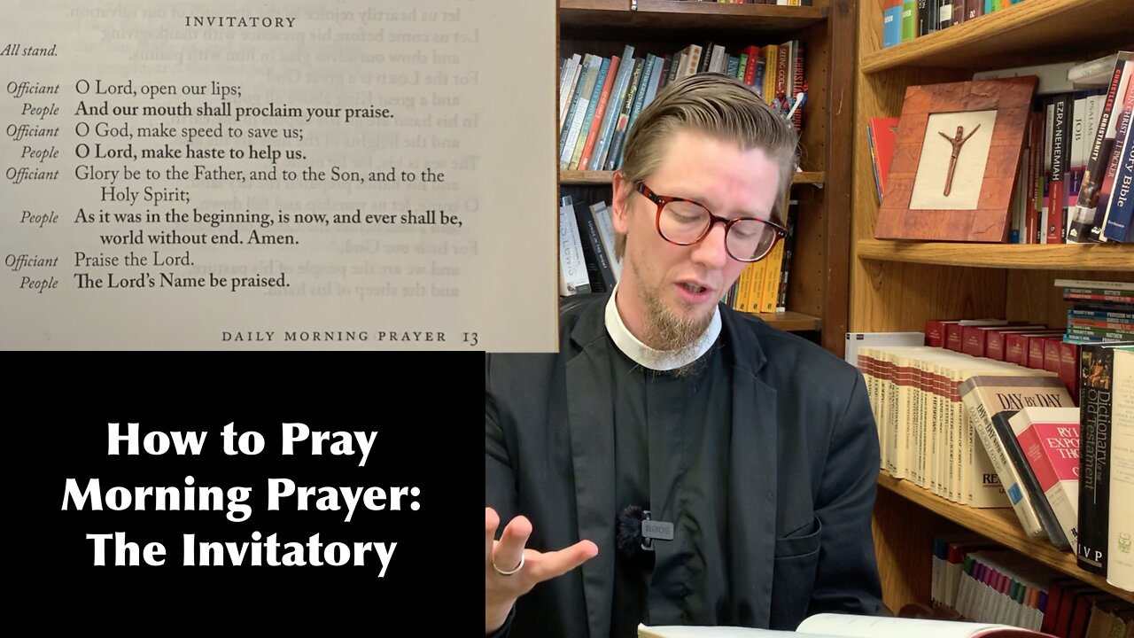 How to Pray Morning Prayer: Invitatory #anglican #morningprayer #worship