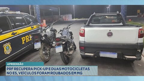 Apreensão: PRF recupera Pick-up e duas Motocicletas no ES, Veículos foram roubados em MG.