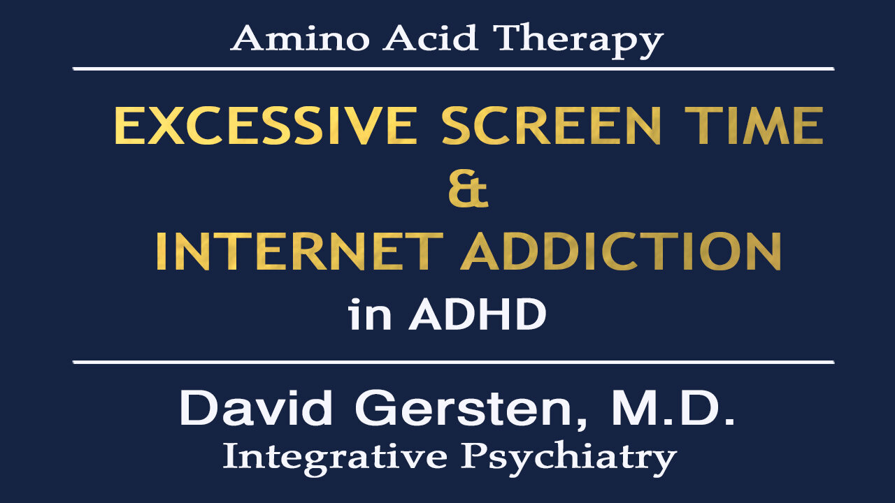 EXCESSIVE SCREEN TIME AND INTERNET ADDICTION IN ADHD