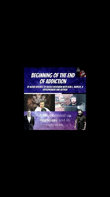 Beginning of The End Of Addiction - Clip Ep 283 Ditches to Riches Ron L. Worley, II Entrepreneur