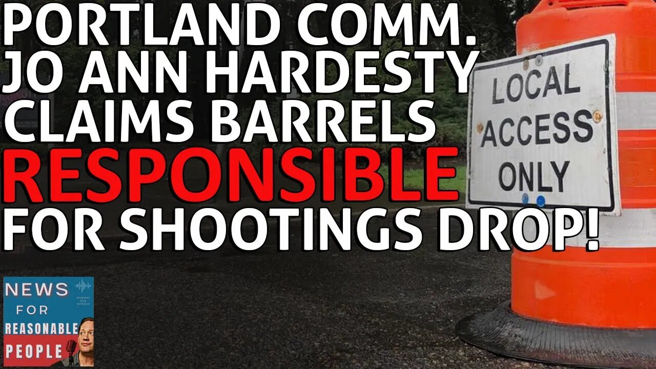 Portland Commissioner Jo Hardesty Claims Traffic Barrels are Responsible for 64% Drop in Shootings