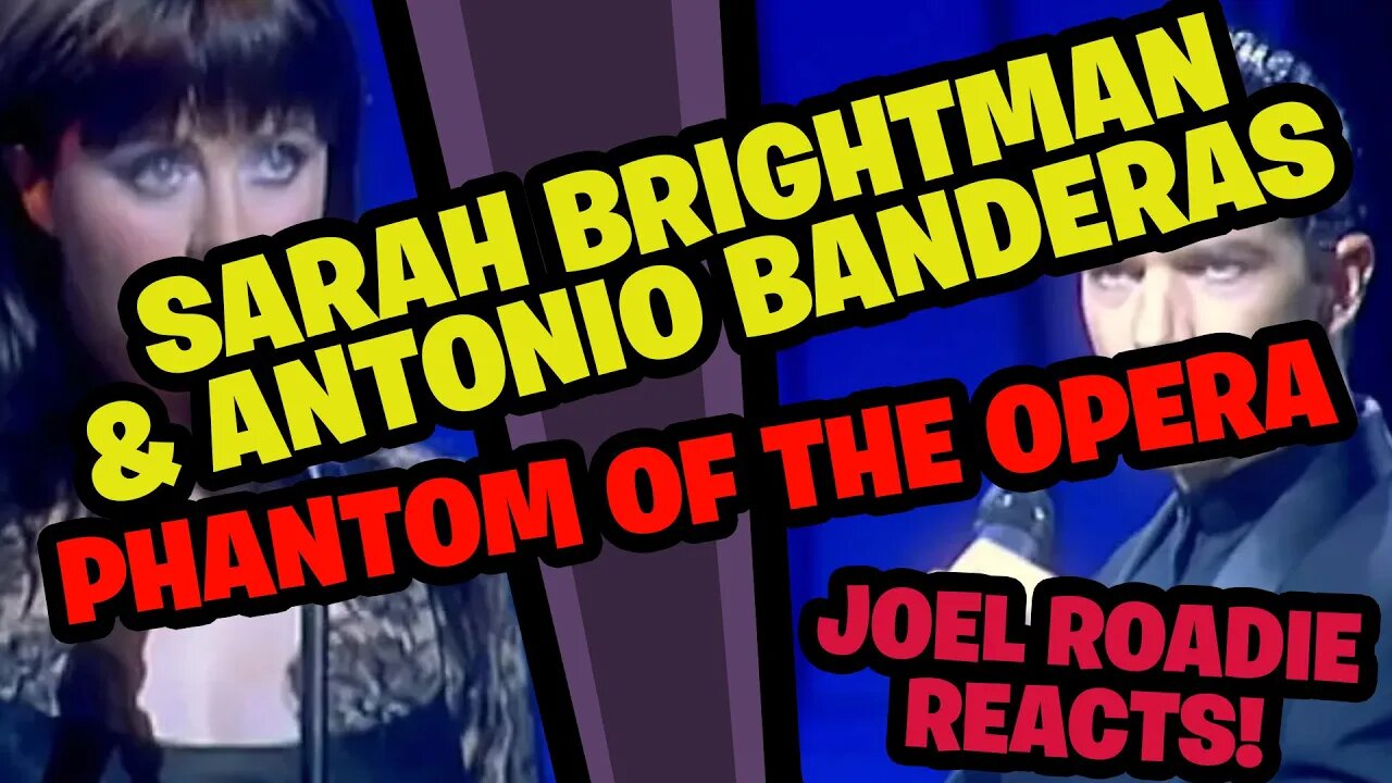 The Phantom of The Opera - Sarah Brightman & Antonio Banderas - Roadie Reacts