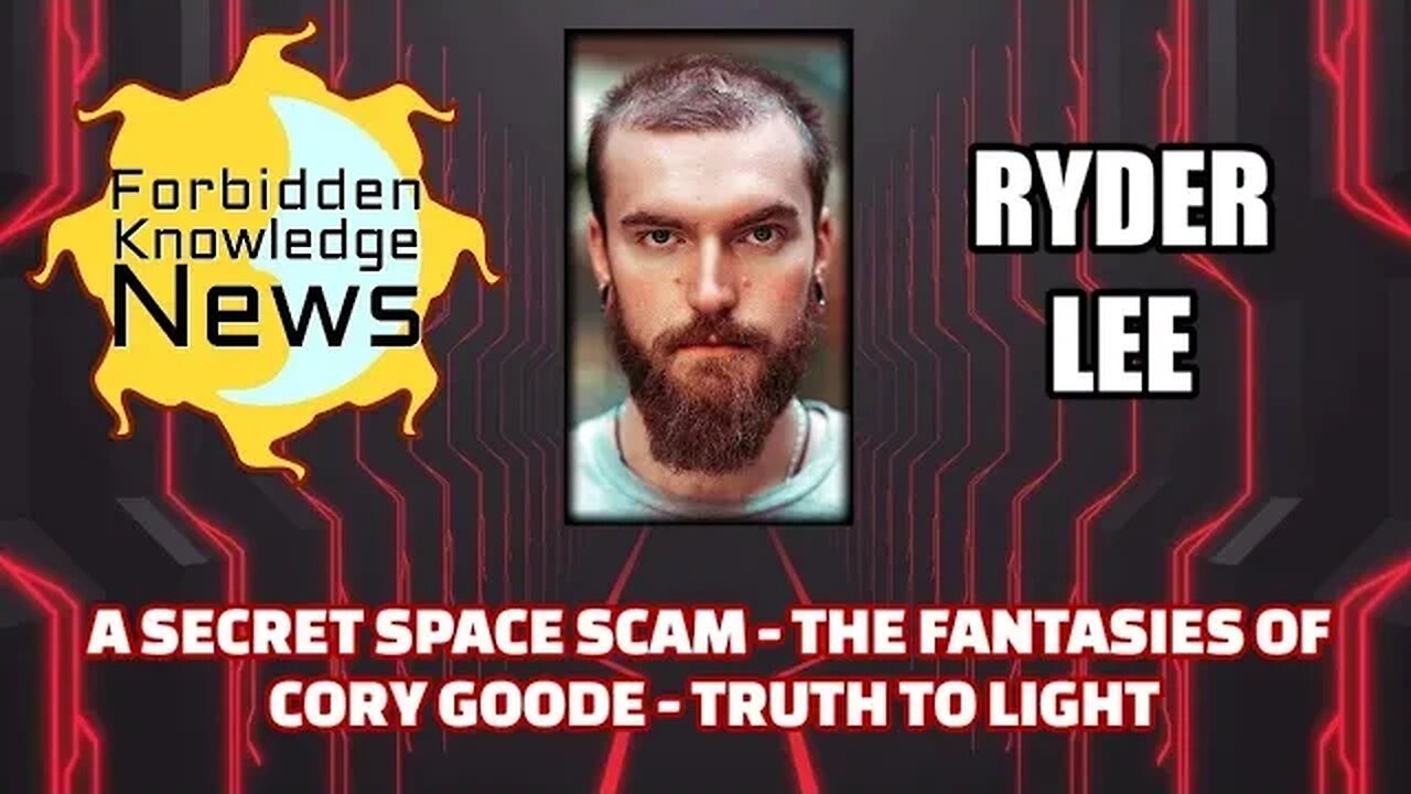 A Secret Space Scam - The Fantasies of Corey Goode - Truth to Light | Ryder Lee