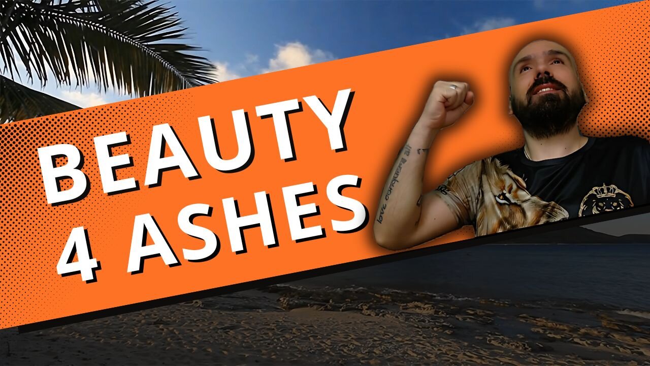 BEAUTY FOR ASHES