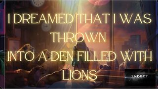 I Dreamed That I Was Thrown into a Den Filled with Lions- Trial of Faith Christian Dream