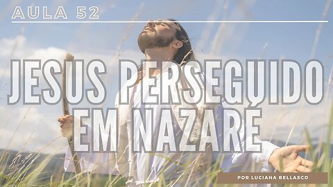 Aula 52. Jesus em Nazaré. Curso Bíblico Gratuito.