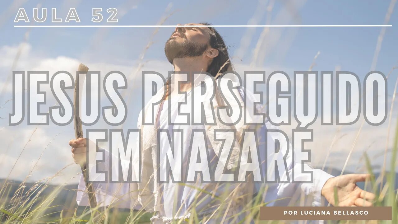 Aula 52. Jesus em Nazaré. Curso Bíblico Gratuito.