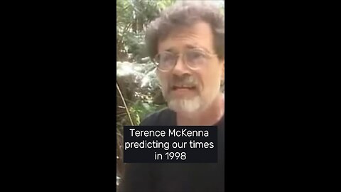 Terrence McKenna already predicted in 1998 how weird our times were going to be.