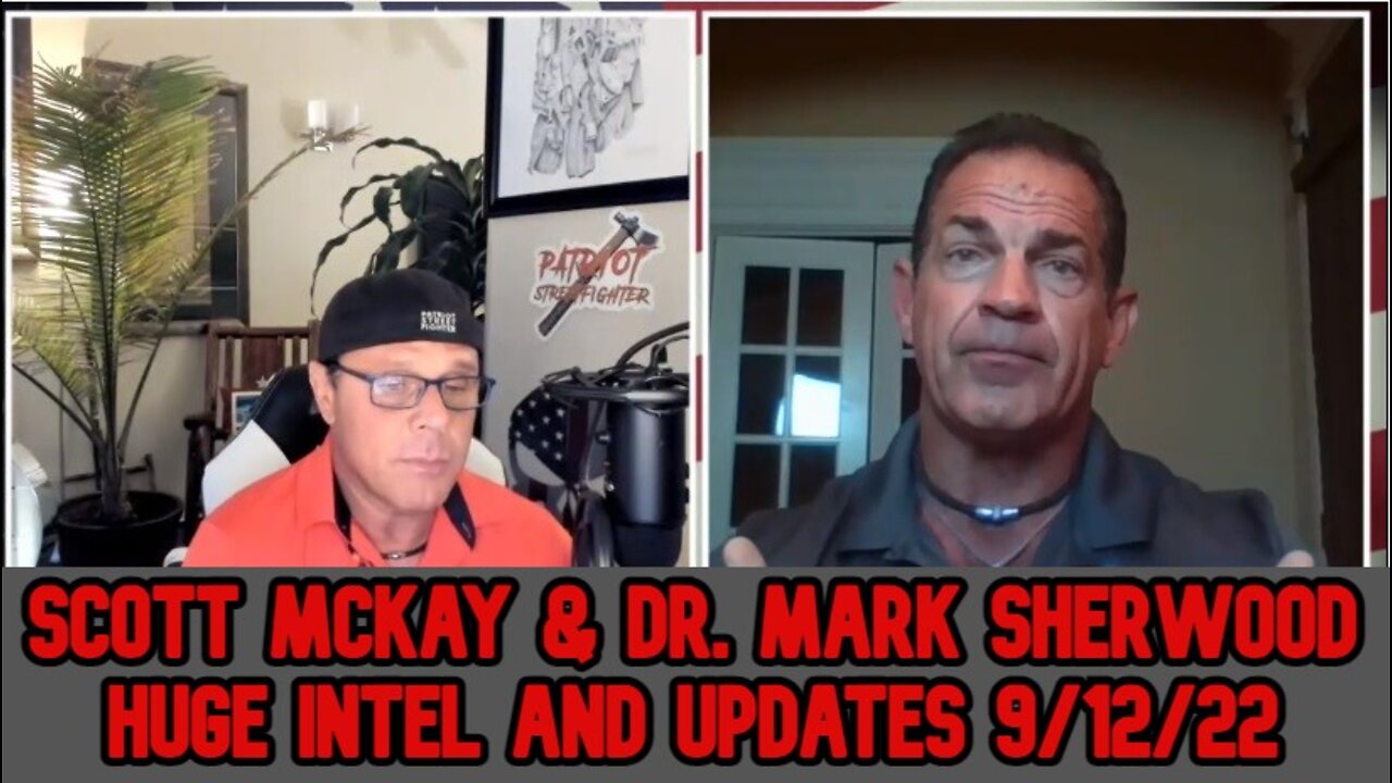 Scott McKay & Dr. Mark Sherwood Huge Intel and Updates 9/12/22