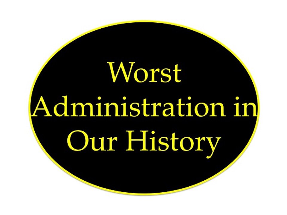 Worst Administration in Our History