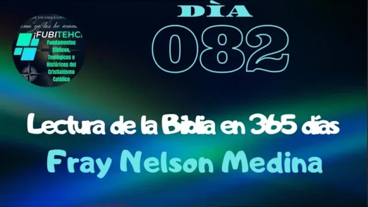 Lectura de la Biblia en un año. -DIA 82- Por: Fray Nelson Medina.
